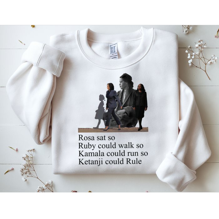 Rosa Sat So Ruby Could Walk So Kamala Could Run So Ketanji Could Rule Sweatshirt