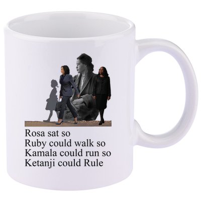 Rosa Sat So Ruby Could Walk So Kamala Could Run So Ketanji Could Rule 11oz C Handle Ceramic Mug