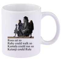 Rosa Sat So Ruby Could Walk So Kamala Could Run So Ketanji Could Rule 11oz C Handle Ceramic Mug