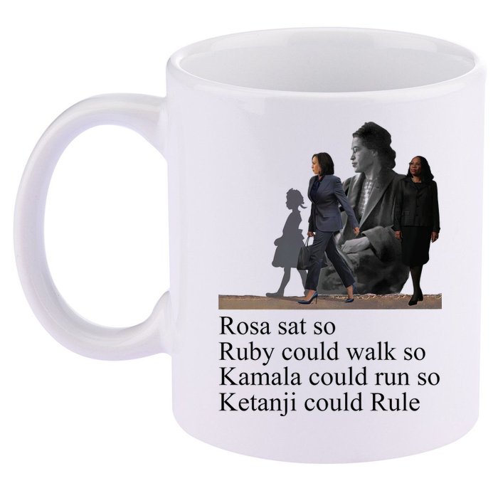 Rosa Sat So Ruby Could Walk So Kamala Could Run So Ketanji Could Rule 11oz C Handle Ceramic Mug
