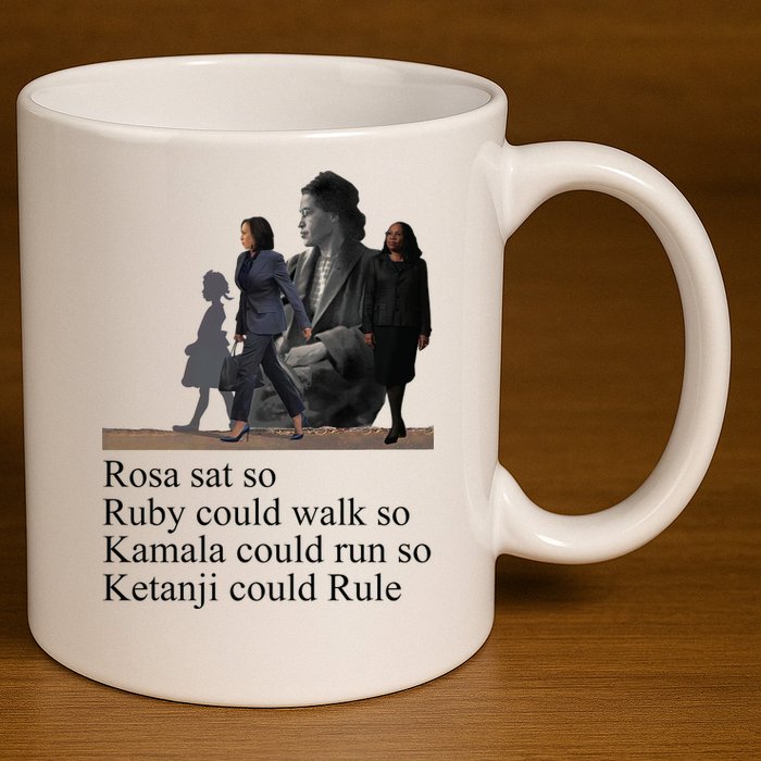 Rosa Sat So Ruby Could Walk So Kamala Could Run So Ketanji Could Rule 11oz C Handle Ceramic Mug