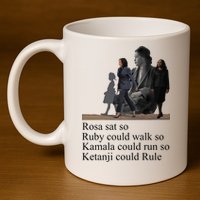 Rosa Sat So Ruby Could Walk So Kamala Could Run So Ketanji Could Rule 11oz C Handle Ceramic Mug