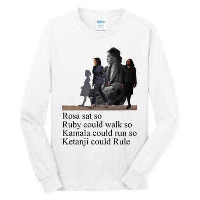 Rosa Sat So Ruby Could Walk So Kamala Could Run So Ketanji Could Rule Tall Long Sleeve T-Shirt