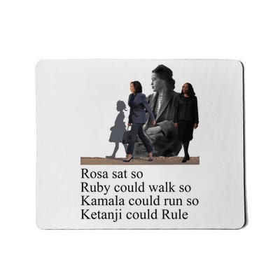 Rosa Sat So Ruby Could Walk So Kamala Could Run So Ketanji Could Rule Mousepad