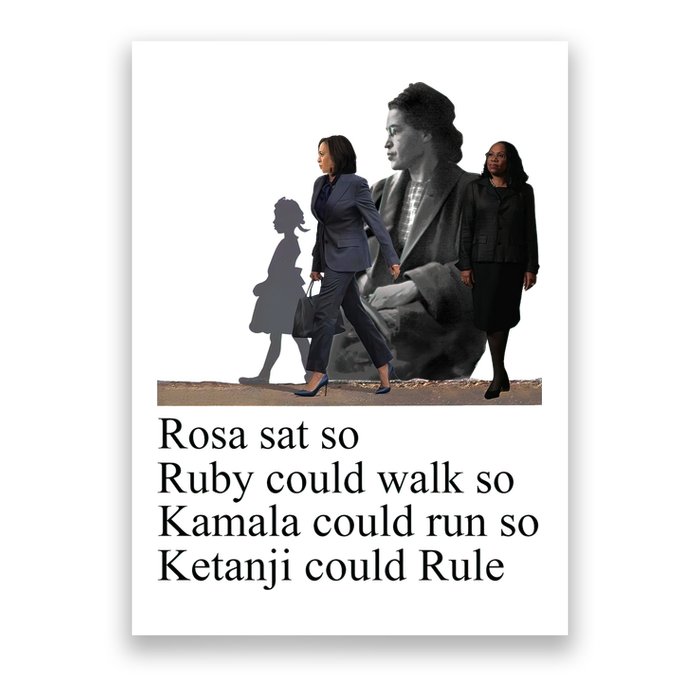 Rosa Sat So Ruby Could Walk So Kamala Could Run So Ketanji Could Rule Poster