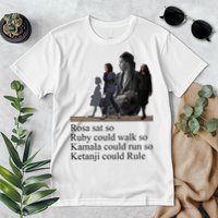 Rosa Sat So Ruby Could Walk So Kamala Could Run So Ketanji Could Rule Premium T-Shirt