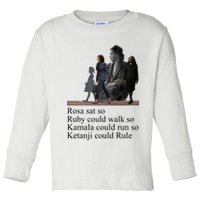 Rosa Sat So Ruby Could Walk So Kamala Could Run So Ketanji Could Rule Toddler Long Sleeve Shirt