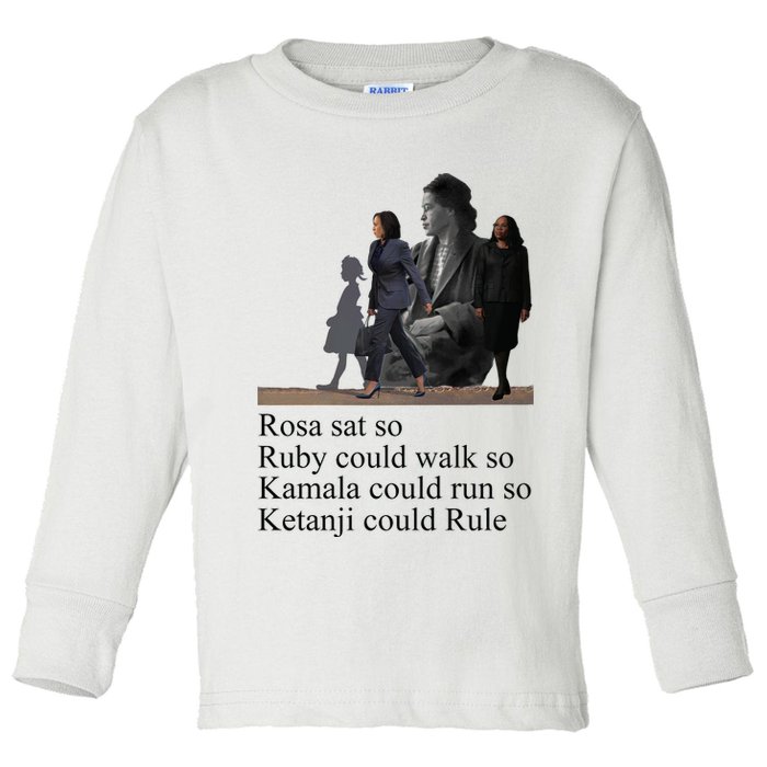 Rosa Sat So Ruby Could Walk So Kamala Could Run So Ketanji Could Rule Toddler Long Sleeve Shirt
