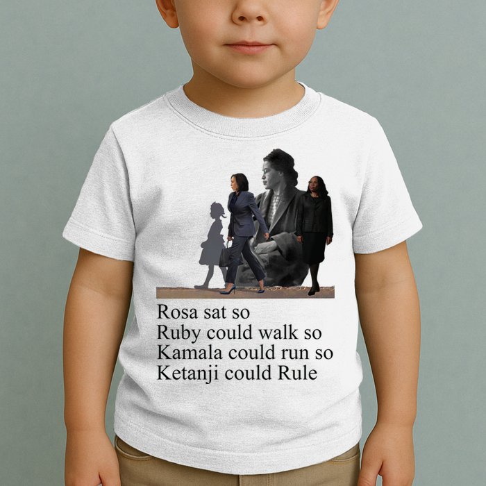 Rosa Sat So Ruby Could Walk So Kamala Could Run So Ketanji Could Rule Toddler T-Shirt