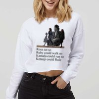 Rosa Sat So Ruby Could Walk So Kamala Could Run So Ketanji Could Rule Cropped Pullover Crew