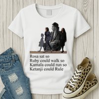 Rosa Sat So Ruby Could Walk So Kamala Could Run So Ketanji Could Rule Womens T-Shirt