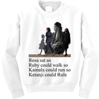 Rosa Sat So Ruby Could Walk So Kamala Could Run So Ketanji Could Rule Kids Sweatshirt