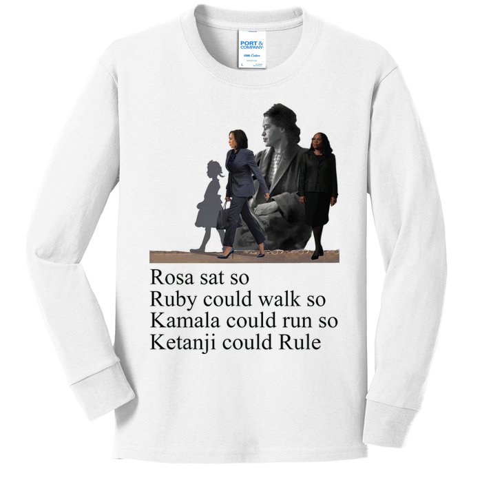 Rosa Sat So Ruby Could Walk So Kamala Could Run So Ketanji Could Rule Kids Long Sleeve Shirt