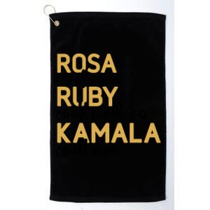 Rosa Sat So Ruby Could Walk So Kamala Could Run Black History Month Platinum Collection Golf Towel