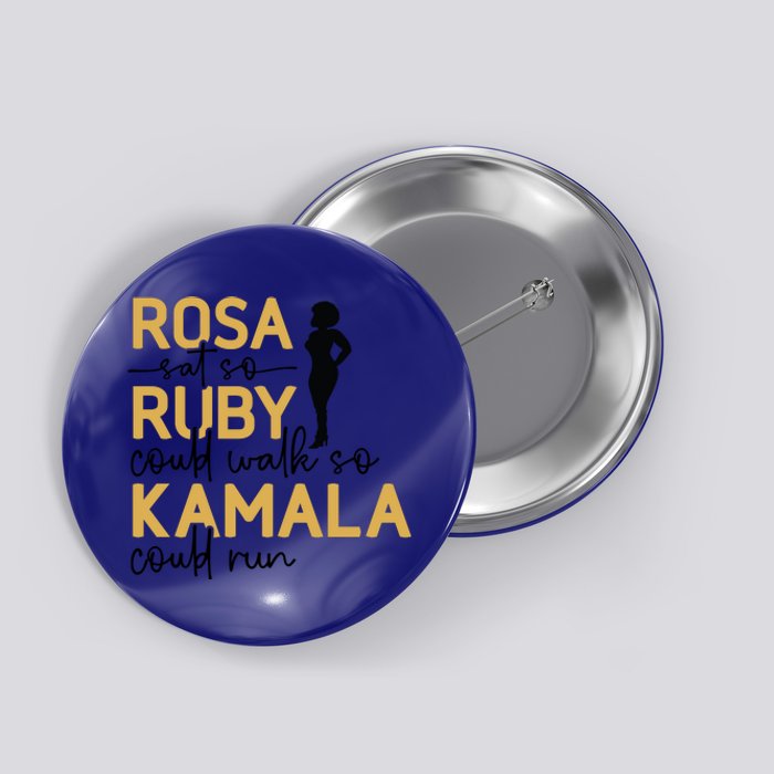 Rosa Sat So Ruby Could Walk So Kamala Could Run Black History Month Button