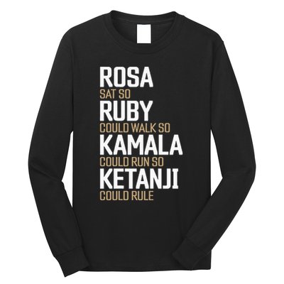 Rosa Sat So Ruby Walk So Kamala Run So Ketanji Rule Kbj Long Sleeve Shirt