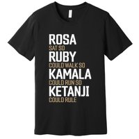 Rosa Sat So Ruby Walk So Kamala Run So Ketanji Rule Kbj Premium T-Shirt
