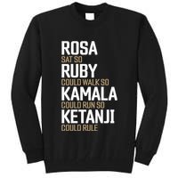 Rosa Sat So Ruby Walk So Kamala Run So Ketanji Rule Kbj Tall Sweatshirt