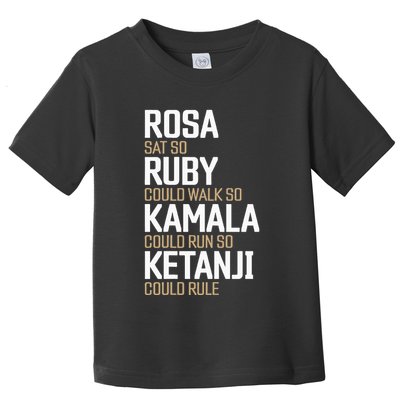 Rosa Sat So Ruby Walk So Kamala Run So Ketanji Rule Kbj Toddler T-Shirt