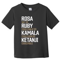 Rosa Sat So Ruby Walk So Kamala Run So Ketanji Rule Kbj Toddler T-Shirt