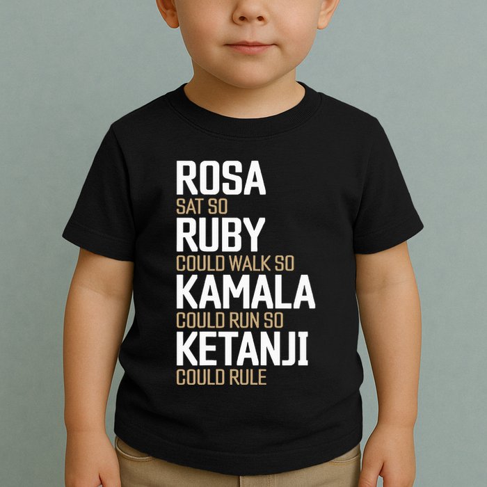 Rosa Sat So Ruby Walk So Kamala Run So Ketanji Rule Kbj Toddler T-Shirt