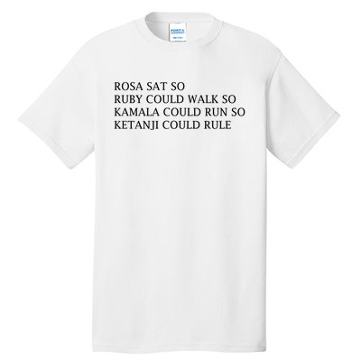 Rosa Sat So Ruby Could Walk So Kamala Could Run So Tall T-Shirt