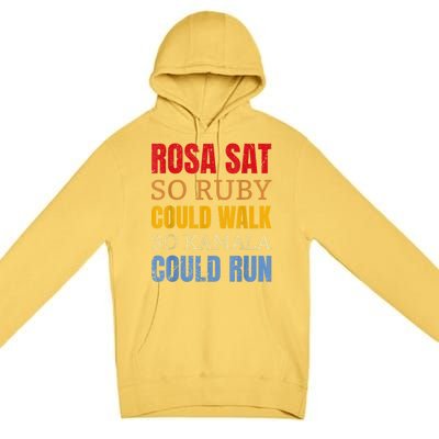 Rosa Sat So Ruby Could Walk So Kamala | Black History Premium Pullover Hoodie