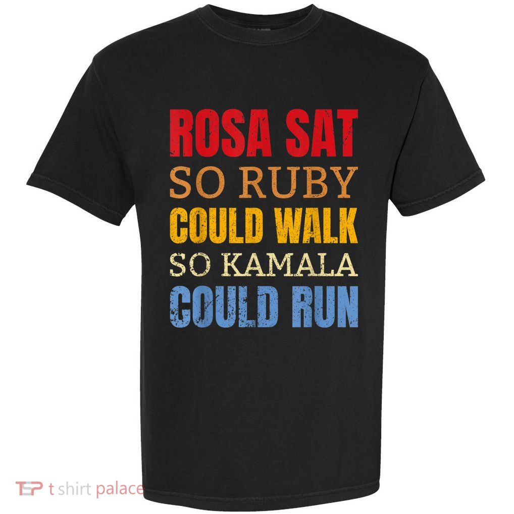 Rosa Sat So Ruby Could Walk So Kamala | Black History Garment-Dyed Heavyweight T-Shirt