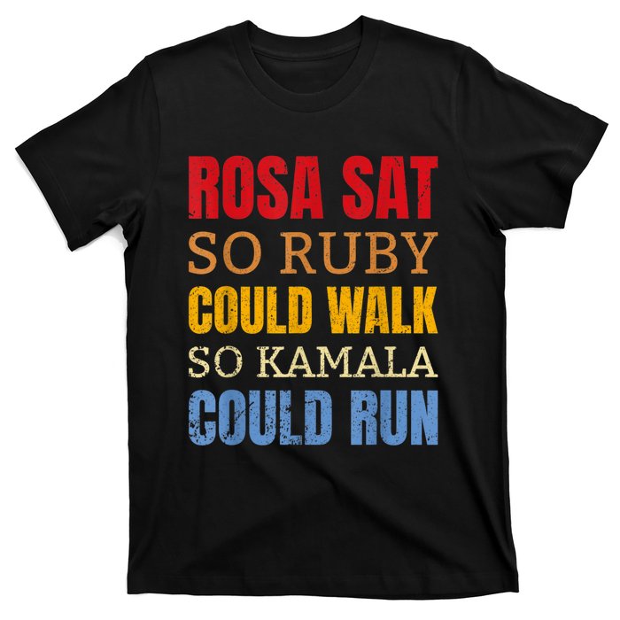 Rosa Sat So Ruby Could Walk So Kamala | Black History T-Shirt