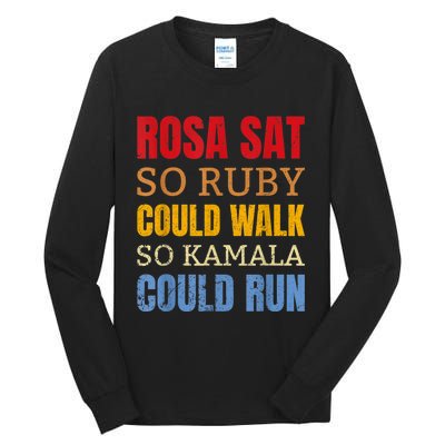 Rosa Sat So Ruby Could Walk So Kamala | Black History Tall Long Sleeve T-Shirt