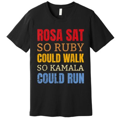 Rosa Sat So Ruby Could Walk So Kamala | Black History Premium T-Shirt