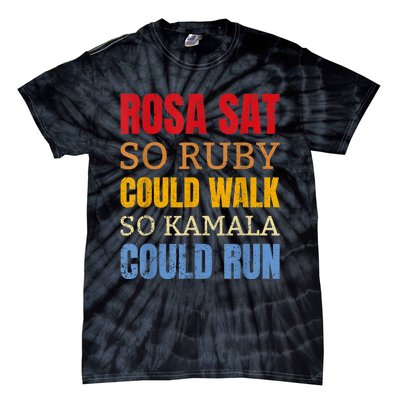 Rosa Sat So Ruby Could Walk So Kamala | Black History Tie-Dye T-Shirt