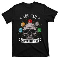 Rpg Skeleton Skull You Can Certainly Try Dice Board Gamer T-Shirt