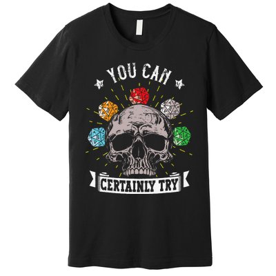 Rpg Skeleton Skull You Can Certainly Try Dice Board Gamer Premium T-Shirt