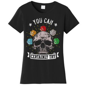 Rpg Skeleton Skull You Can Certainly Try Dice Board Gamer Women's T-Shirt