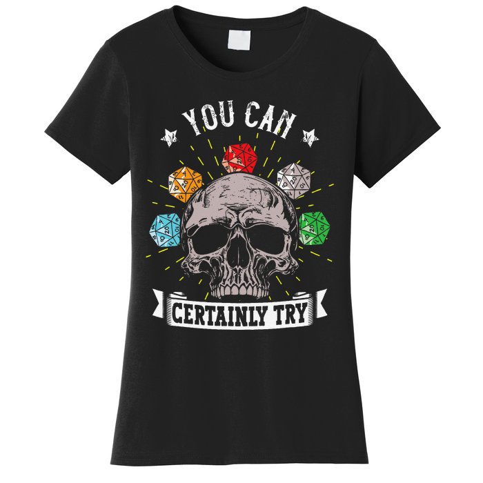 Rpg Skeleton Skull You Can Certainly Try Dice Board Gamer Women's T-Shirt