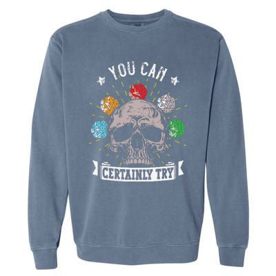 Rpg Skeleton Skull You Can Certainly Try Dice Board Gamer Garment-Dyed Sweatshirt