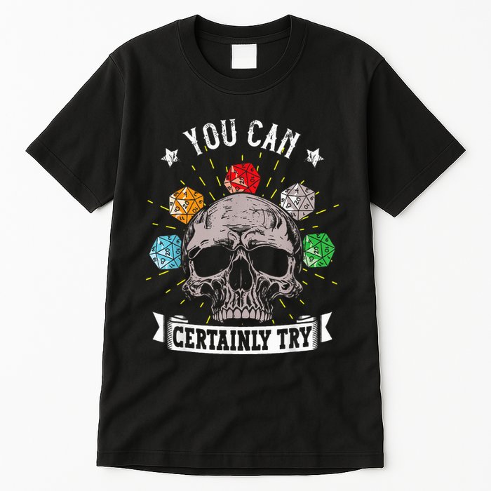 Rpg Skeleton Skull You Can Certainly Try Dice Board Gamer Tall T-Shirt