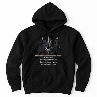 Rosa Sat So Ruby Could Walk So Kamala Could Run So Ketanji Could Rule Hoodie