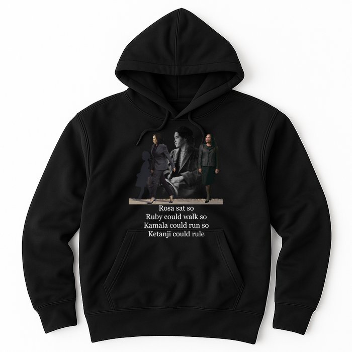 Rosa Sat So Ruby Could Walk So Kamala Could Run So Ketanji Could Rule Hoodie