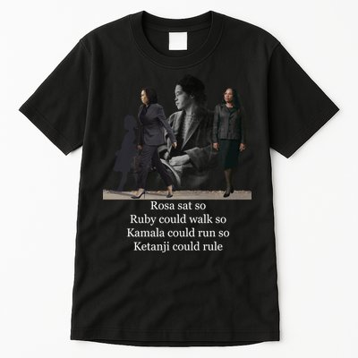 Rosa Sat So Ruby Could Walk So Kamala Could Run So Ketanji Could Rule Tall T-Shirt