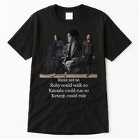 Rosa Sat So Ruby Could Walk So Kamala Could Run So Ketanji Could Rule Tall T-Shirt