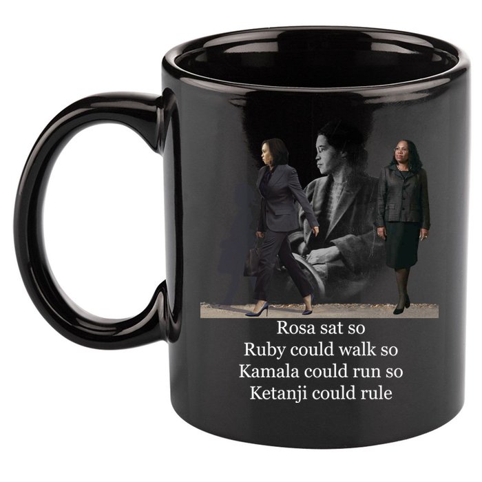 Rosa Sat So Ruby Could Walk So Kamala Could Run So Ketanji Could Rule 11oz C Handle Ceramic Mug