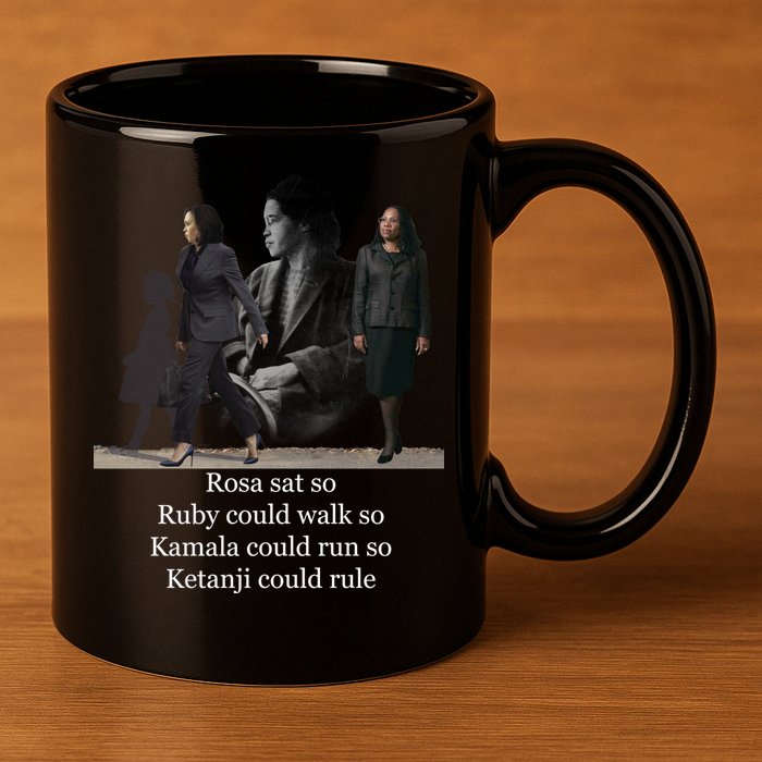 Rosa Sat So Ruby Could Walk So Kamala Could Run So Ketanji Could Rule 11oz C Handle Ceramic Mug