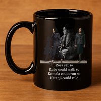 Rosa Sat So Ruby Could Walk So Kamala Could Run So Ketanji Could Rule 11oz C Handle Ceramic Mug