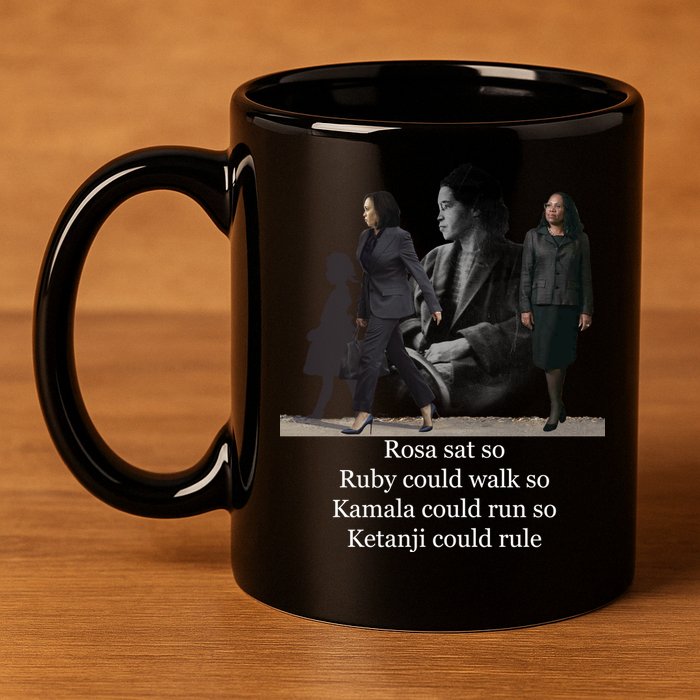 Rosa Sat So Ruby Could Walk So Kamala Could Run So Ketanji Could Rule 11oz C Handle Ceramic Mug