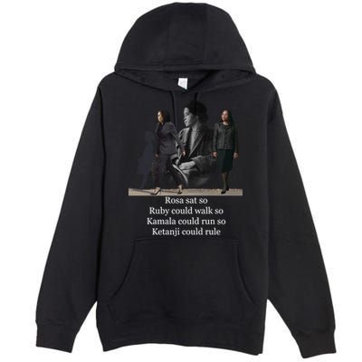Rosa Sat So Ruby Could Walk So Kamala Could Run So Ketanji Could Rule Premium Pullover Hoodie