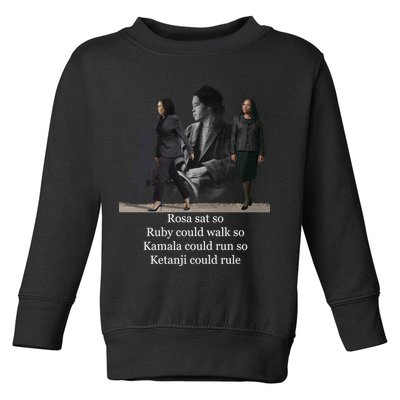 Rosa Sat So Ruby Could Walk So Kamala Could Run So Ketanji Could Rule Toddler Sweatshirt