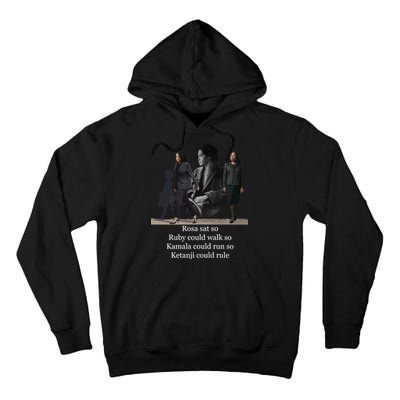 Rosa Sat So Ruby Could Walk So Kamala Could Run So Ketanji Could Rule Tall Hoodie