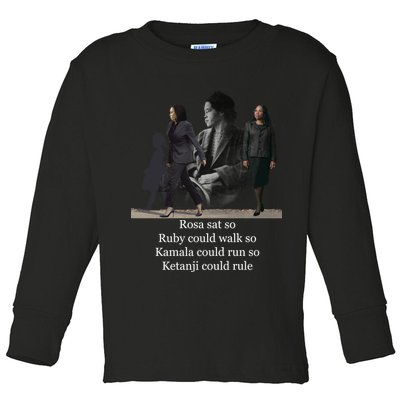 Rosa Sat So Ruby Could Walk So Kamala Could Run So Ketanji Could Rule Toddler Long Sleeve Shirt